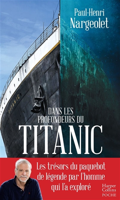 Dans les profondeurs du Titanic - Les trésors du paquebot de légende par l'homme qui l'a exploré (Po