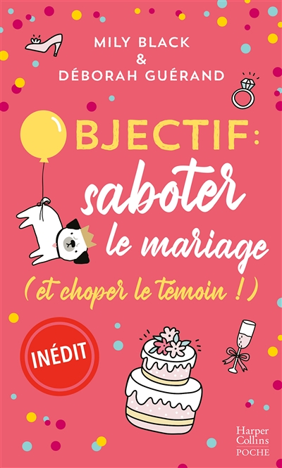 Objectif: saboter le mariage (et choper le témoin !) - Un comédie romantique pleine de rebondissemen