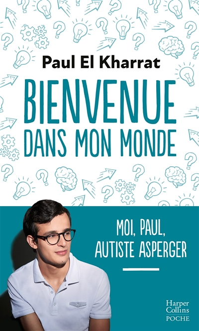 Bienvenue dans mon monde - Moi, Paul, autiste Asperger (Poche)
