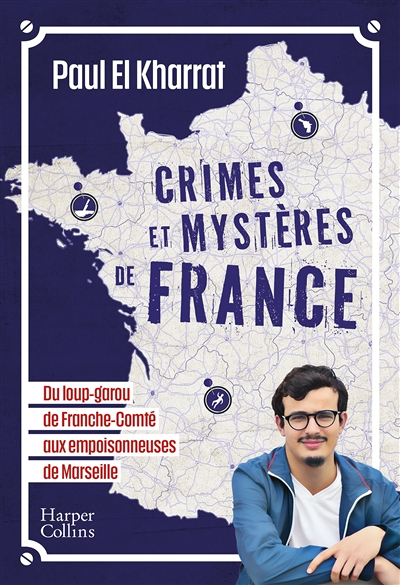 Crimes et mystères de France - De Marseille au Havre, du vaisseau fantôme d'Anne de Bretagne à l'aff