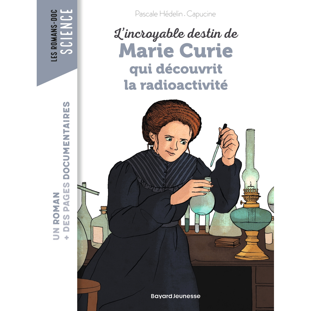 L'incroyable destin de Marie Curie, qui découvrit la radioactivité (Poche)