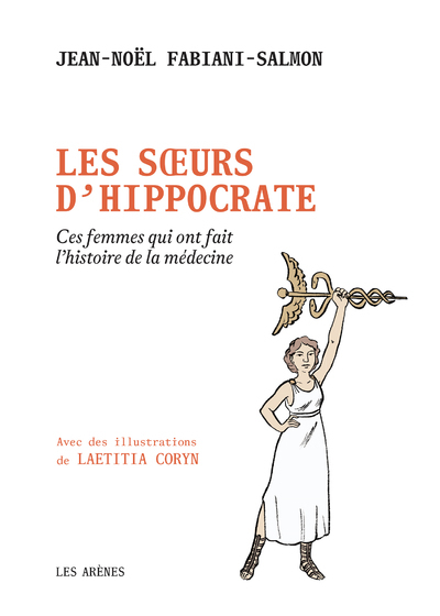 Les Soeurs d'Hippocrate - Ces femmes qui ont fait l'histoire de la médecine (Broché)