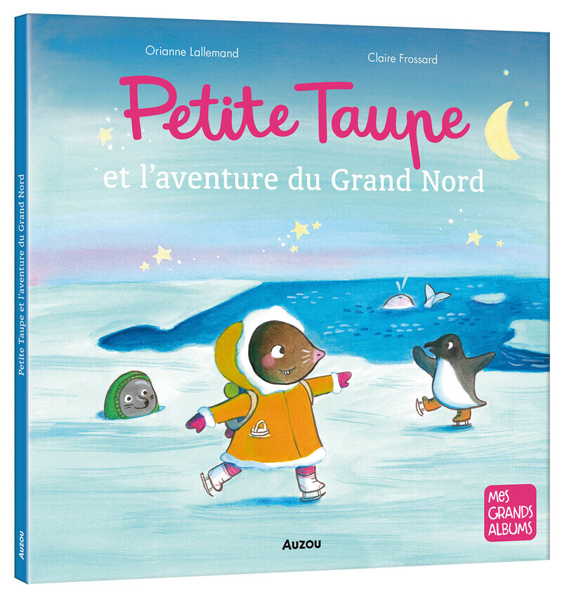 PETITE TAUPE ET L'AVENTURE DU GRAND NORD (Cartonné)