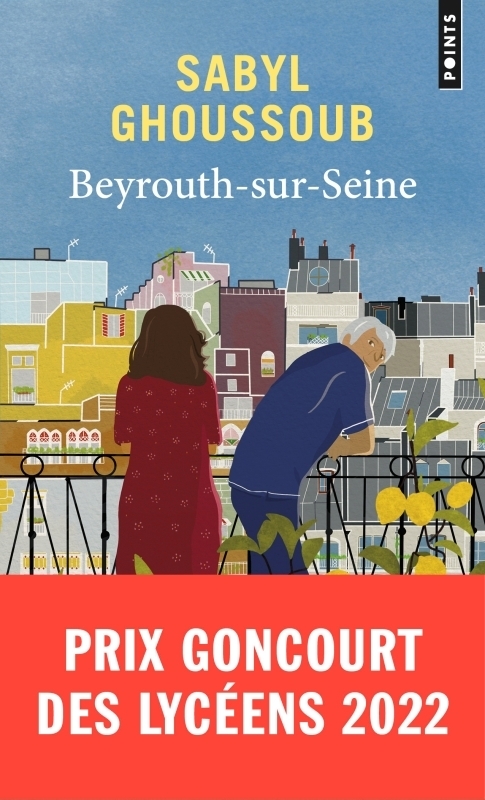Beyrouth-sur-Seine. - Prix Goncourt des Lycéens 2022 (Poche)