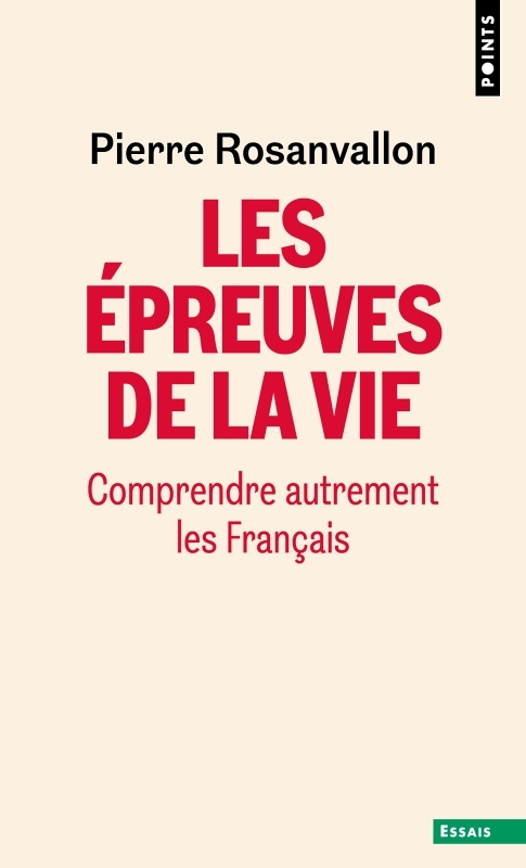 Les Epreuves de la vie. Comprendre autrement les Français - Comprendre autrement les Français (Poche