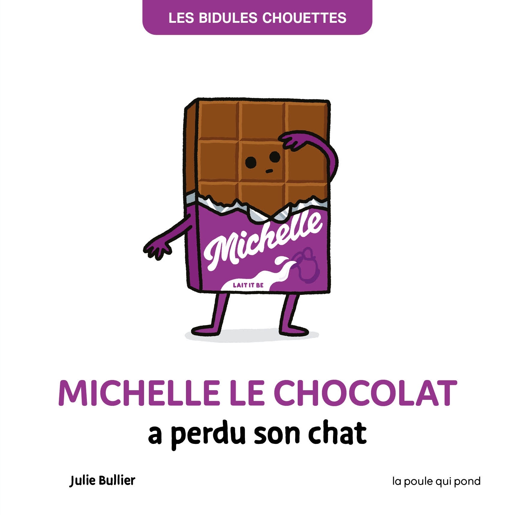 LES BIDULES CHOUETTES - MICHELLE LE CHOCOLAT A PERDU SON CHAT (Jeunesse)