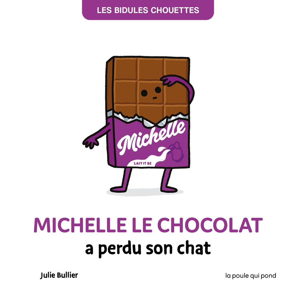 LES BIDULES CHOUETTES - MICHELLE LE CHOCOLAT A PERDU SON CHAT (Jeunesse)