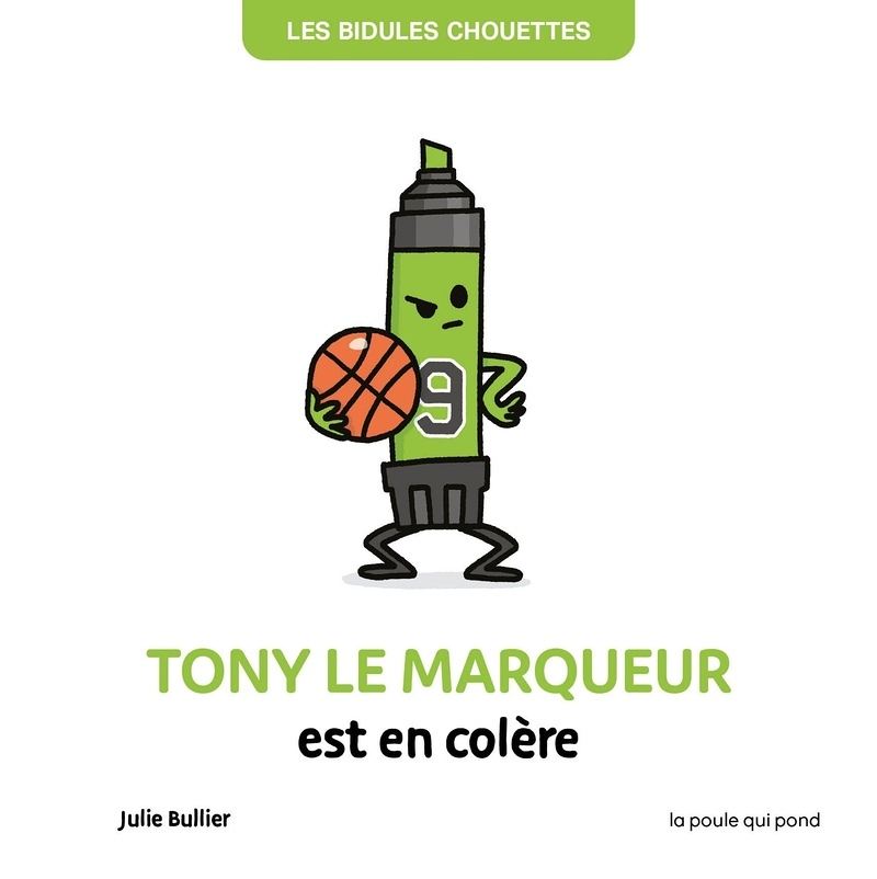 LES BIDULES CHOUETTES - TONY LE MARQUEUR EST EN COLÈRE (Broché)