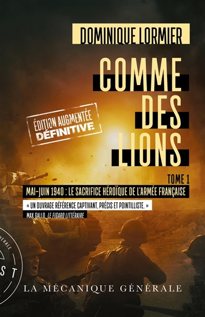 Comme des lions - tome 1 Mai-Juin 1940 : Le sacrifice héroïque de l'armée Française (Edt. augmentée)
