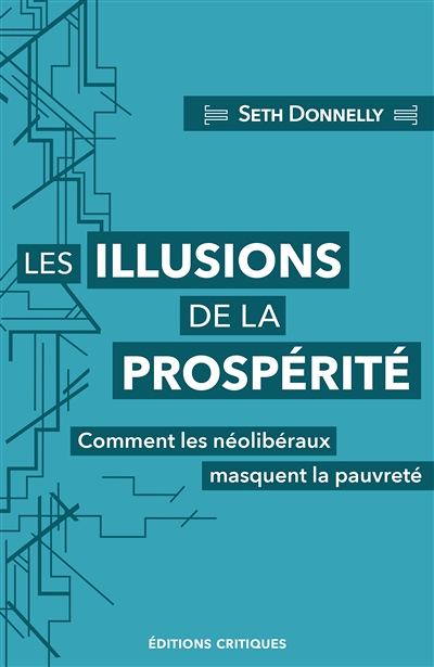 Les illusions de la prospérité - Comment les néolibéraux masquent la pauvreté (Broché)
