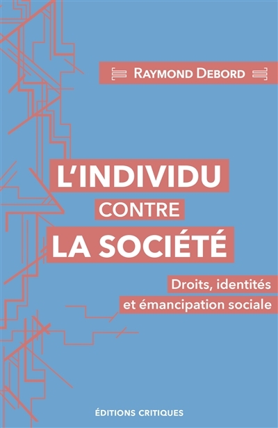 L'Individu contre la société : Droits, identités et émancipation sociale (Broché)